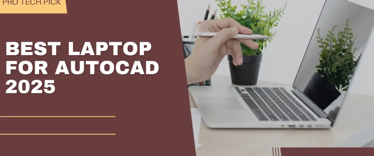 Best Laptop for AutoCAD 2025 - Top Picks for Civil Engineering Students